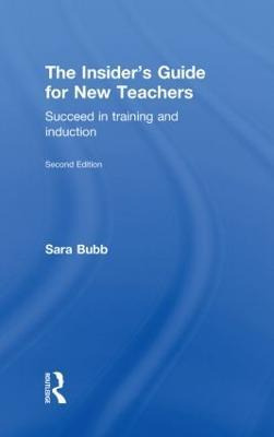The Insider's Guide For New Teachers - Sara Bubb