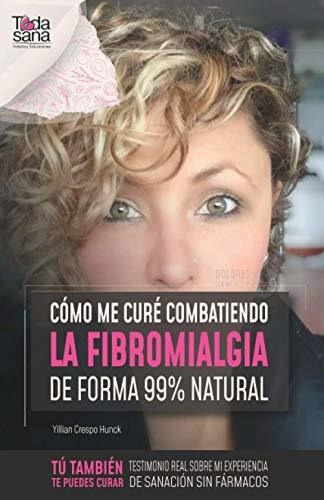 Libro Como Me Cure Combatiendo La Fibromialgia De Forma 9...