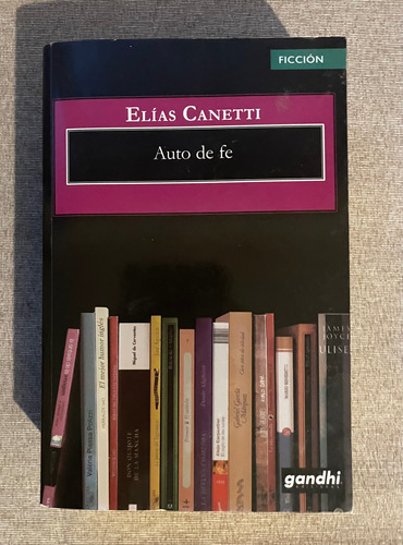 Elias Canetti : Auto De Fe ( Obra Completa 2 ) - Gandhi