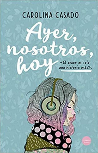 Libro: Ayer, Nosotros, Hoy. Casado,carolina. Versatil Edicio