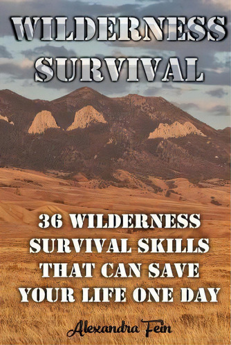 Wilderness Survival, De Alexandra Fein. Editorial Createspace Independent Publishing Platform, Tapa Blanda En Inglés