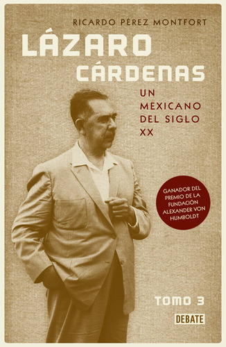 Lázaro Cárdenas: Un mexicano del siglo XX, de Pérez Montfort, Ricardo. Serie Historia Editorial Debate, tapa blanda en español, 2022