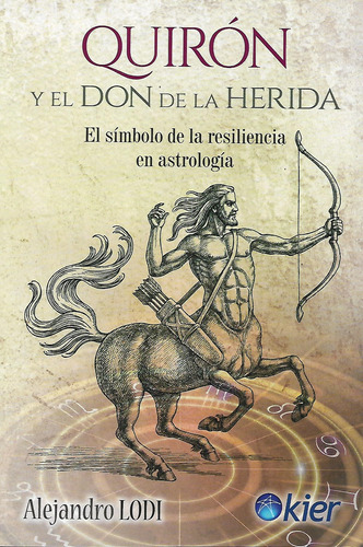 Libro Quiron Y El Don De La Herida Alejandro Lodi