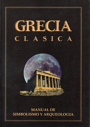 Grecia Clasica Manual De Simbolismo Y Arqueologia 