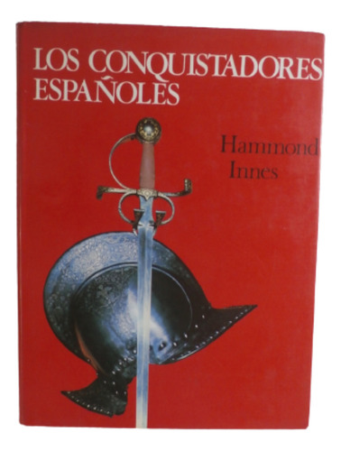 Los Conquistadores Españoles. Hammond Innes
