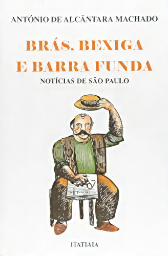 Brás, Bexiga E Barra Funda, De Antonio De Alcantara Machado. Editora Itatiaia Em Português
