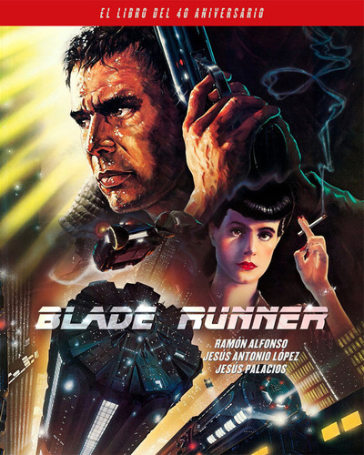 Libro Blade Runner. El Libro Del 40 Aniversario - Alfonso...