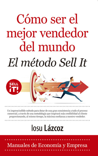 Como Ser El Mejor Vendedor Del Mundo. El Metodo Sell-it