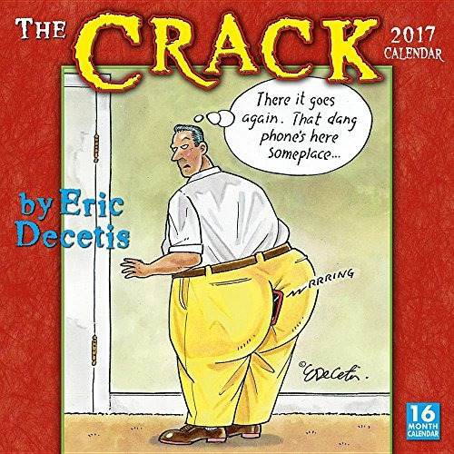 The Crack Calendar By Eric Decetis 2017 Wall Calendar