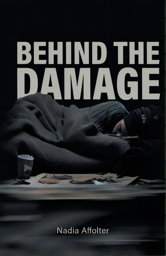 Behind The Damage, De Affolter, Nadia. Editorial Friesenpr, Tapa Blanda En Inglés