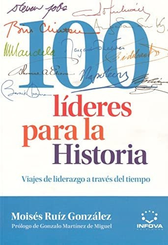 100 Lideres Para La Historia - Ruiz,moises