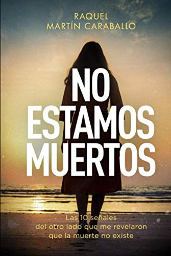 No Estamos Muertos: Las 10 Señales Del Otro Lado Que Me Reve