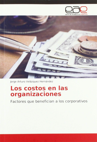 Libro: Los Costos Organizaciones: Factores Que Benefi