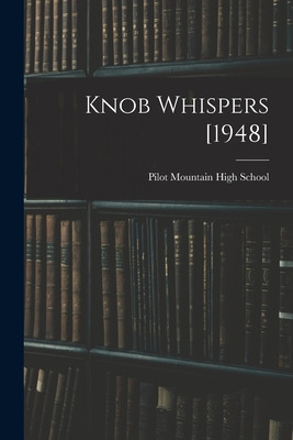 Libro Knob Whispers [1948] - Pilot Mountain High School (...
