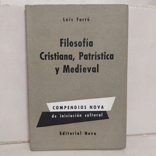 Filosofía Cristiana Patrística Y Medieval. Luis Farré