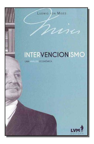 Intervencionismo: uma análise econômica, de Mises, Ludwig von. LVM Editora Ltda, capa mole em português, 2018