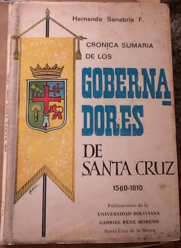 Gobernadores De Santa Cruz Bolivia 1560/1810 Sanabria