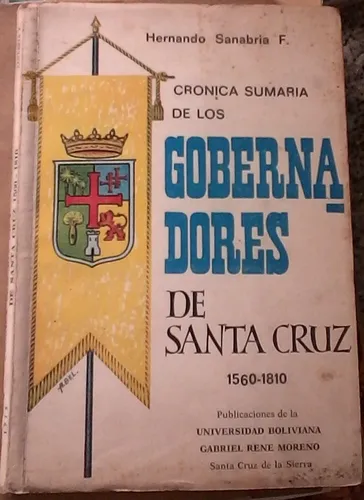 Gobernadores De Santa Cruz Bolivia 1560/1810 Sanabria (Usado)