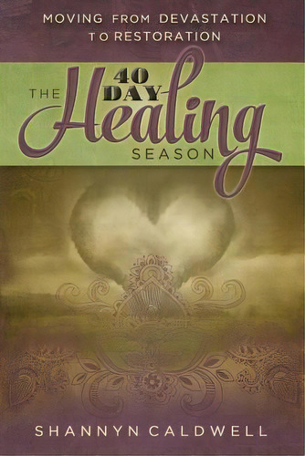 The 40-day Healing Season: Moving From Devastation To Restoration, De Caldwell, Shannyn. Editorial Lightning Source Inc, Tapa Blanda En Inglés