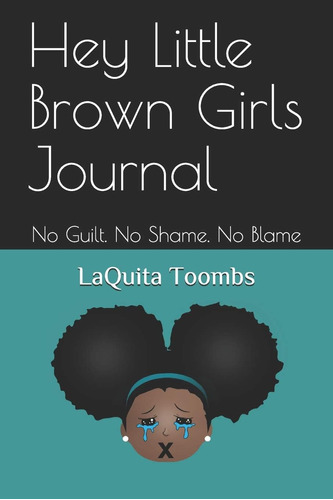 Libro: Hey Little Brown Girls Journal: No Guilt. No Shame.