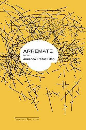 Libro Arremate De Armando Freitas Filho Companhia Das Letras