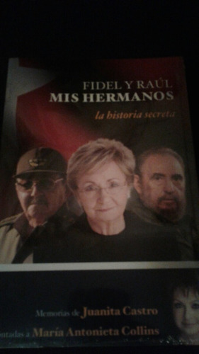 Fidel Y Raul Mis Hermanos * La Historia Secreta * Ed Aguilar