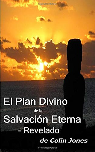 El Plan Divino De La Salvacion Eterna  Revelado: Volumen 1