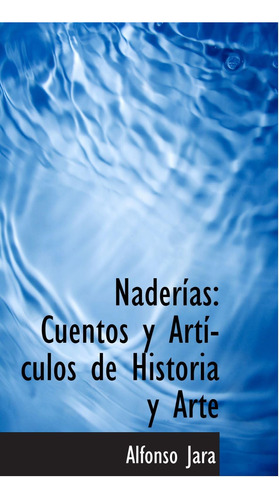 Libro: Naderí­as: Cuentos Y Artí­culos De Historia Y Arte (s