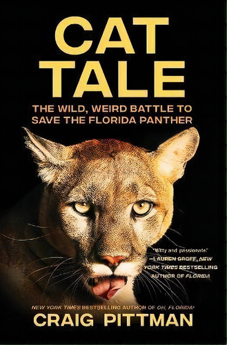 Cat Tale : The Wild, Weird Battle To Save The Florida Panther, De Craig Pittman. Editorial Hanover Square Press, Tapa Blanda En Inglés