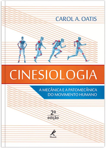 Cinesiologia: A mecânica e a patomecânica do movimento humano, de Oatis, Carol A.. Editora Manole LTDA, capa dura em português, 2014