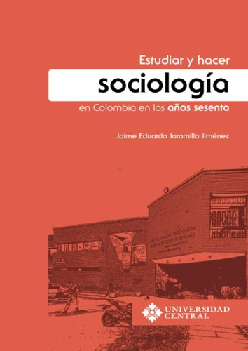 Libro: Estudiar Y Hacer Sociología Colombia Años Se