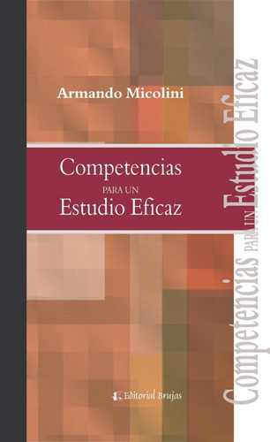 Competencias Para Un Estudio Eficaz, De Armando Micolini. En Español