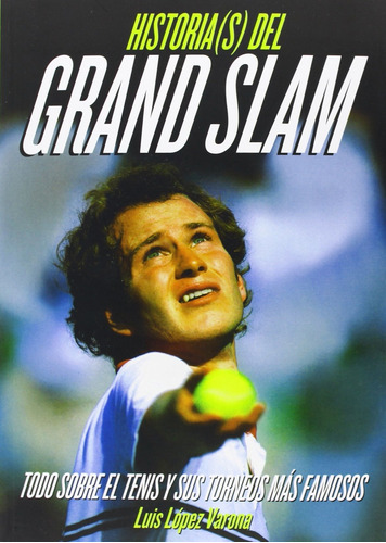 Historias Del Grand Slam - Luis Lopez Varona