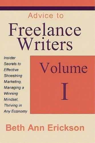 Advice To Freelance Writers, De Beth Ann Erickson. Editorial Filbert Publishing, Tapa Blanda En Inglés