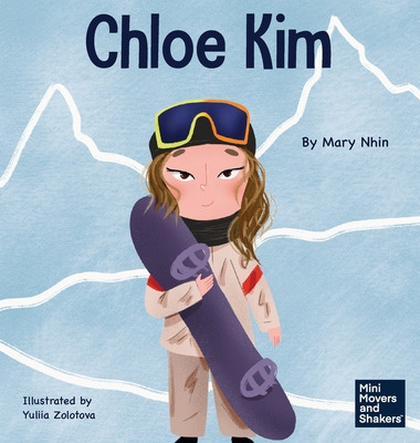 Libro Chloe Kim: A Kid's Book About Sacrifice And Hard Wo...