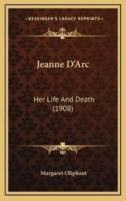 Libro Jeanne D'arc : Her Life And Death (1908) - Margaret...