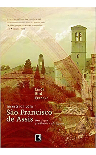 Na Estrada com São Francisco de Assis, de Linda Bird Francke. Editora Record, capa mole em português