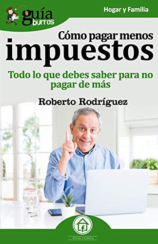 Guiaburros Como Pagar Menos Impuestos: Todo Lo Que Debes Sab