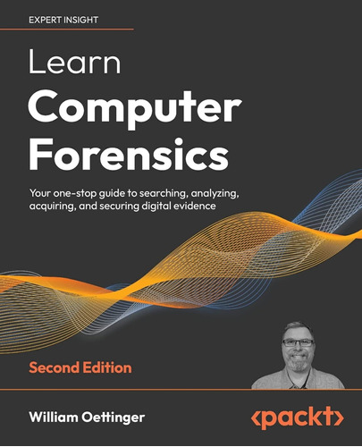 Learn Computer Forensics: Your One-stop Guide To Searching, 