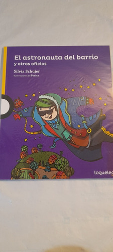 El Astronauta Del Barrio De Silvia Schujer - Loqueleo