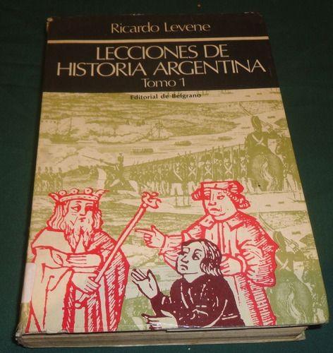 Lecciones De Historia Argentina - Ricardo Levene -tomo 1