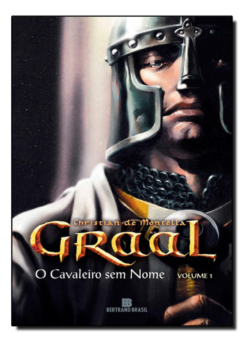 Cavaleiro Sem Nome, O Graal - Volume 1, De Christian De Montella. Editora Bertrand Brasil, Capa Mole Em Português, 2007