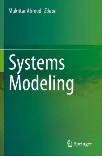 Systems Modeling, De Mukhtar Ahmed., Vol. 1. Editorial Springer Verlag, Singapore, Tapa Blanda En Inglés