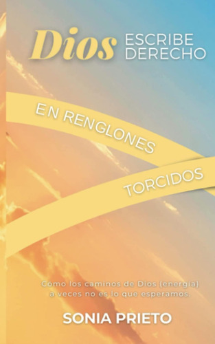 Libro: Dios Escribe Derecho En Renglones Torcidos: Como Los 