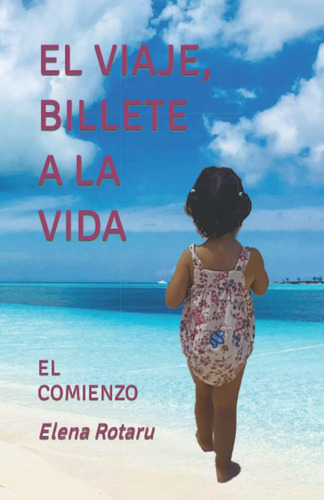 Libro: El Viaje, Billete A La Vida: El Comienzo (spanish Edi