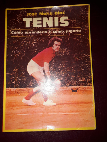 Tenis-cómo Aprenderlo-cómo Jugarlo-josé Maria Diaz