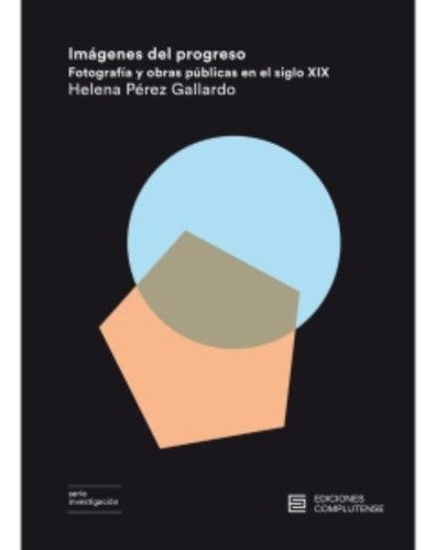 Imagenes Del Progreso, De Perez Gallardo, Helena. Editorial Ediciones Complutense En Español