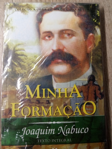 Minha Formação - Joaquim Nabuco