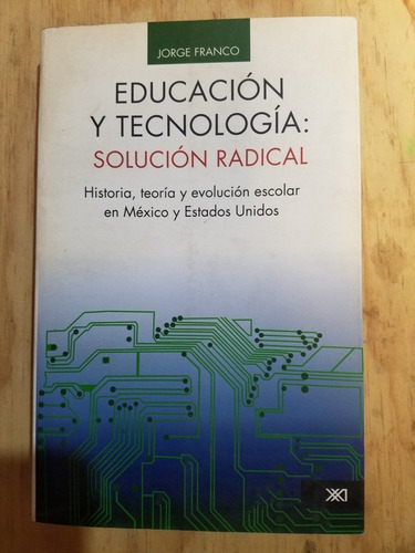 Educación Y Tecnología: Solución Radical - Franco Jorge