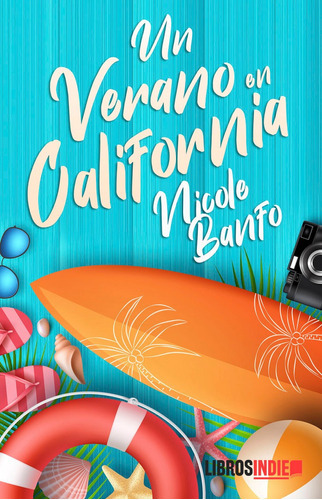 Un Verano En California, De Banfo, Nicole. Editorial Libros Indie, Tapa Blanda En Español